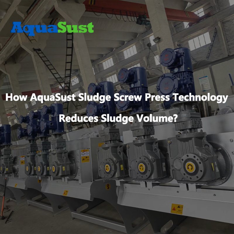 How AquaSust Sludge Screw Press Technology Reduces Sludge Volume?