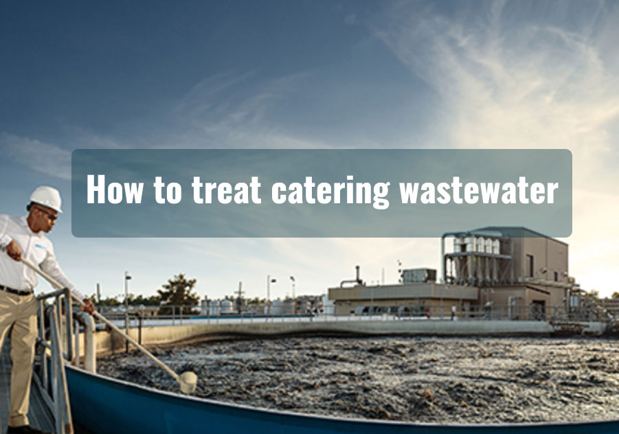 How to treat catering wastewater
